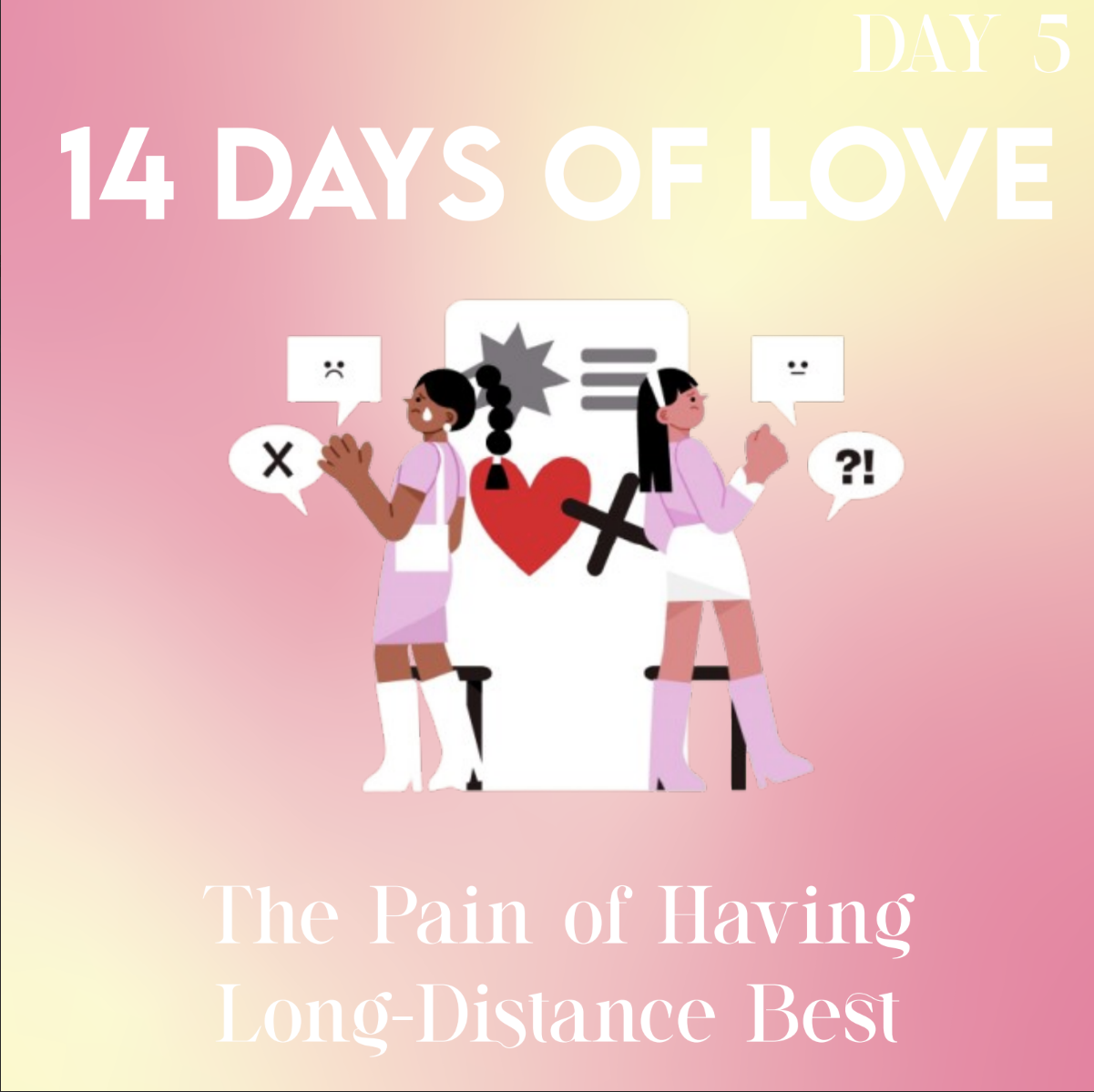 14 Days of Love Day 5: The Pain of Having Long-Distance Best Friends